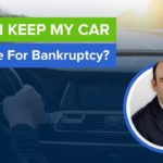 Keep My Car If I File Bankruptcy