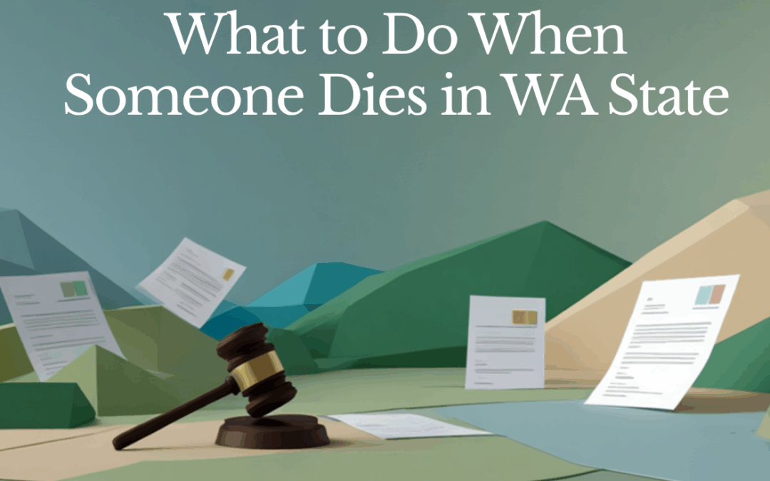 When Someone Dies in WA State: Do You Need to Open Probate?